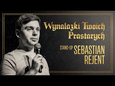 Sebastian Rejent - Wynalazki Twoich prastarych | Stand-up Polska