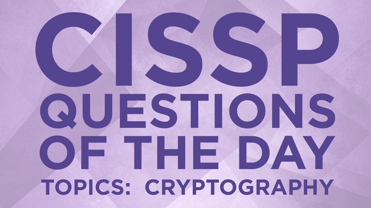 CISSP Practice Questions of the Day from IT Dojo - #5 - Cryptography