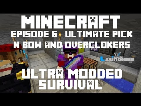 Ep 6 - Ultra Pick and Bow, Extractor and Overclockers - Ultra Modded Survival