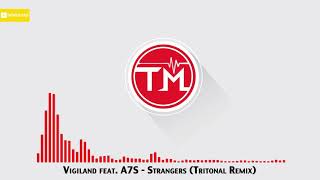 Vigiland feat. A7S - Strangers (Tritonal Remix)