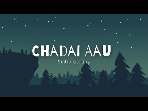 Chadai Aau by Sudip Gurung (Lyrics Video)
