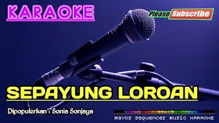 Download lagu SEPAYUNG LOROAN -Sonia Sonjaya- KARAOKE mp3