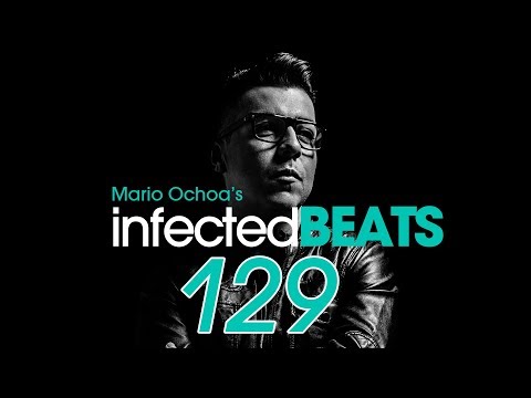 IBP129   Mario Ochoa's Infected Beats Episode 129