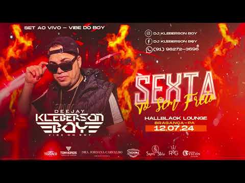 SET AO VIVO - SEXTA TO SEM FREIO - DJ KLEBERSON BOY - HALLBLACK  (BRAGANÇA) 12.07.24
