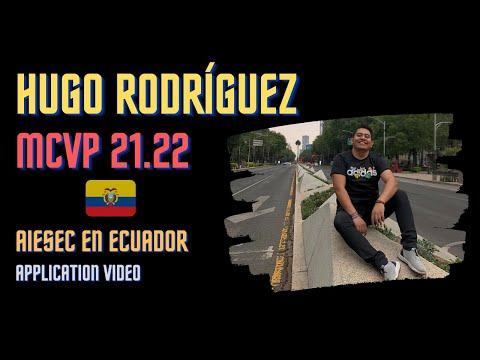 Hugo Rodríguez | MCVP 21.22 AIESEC en Ecuador App Video