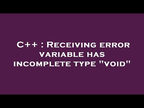 Incomplete Type Void Is Not Allowed