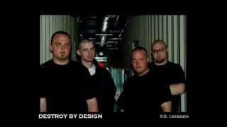 Destroy By Design - 03. Unseen (Album)