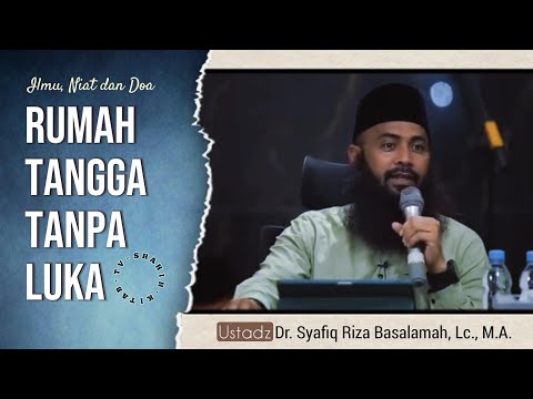 Agar Rumah Tangga tanpa Luka | Ustadz Dr. Syafiq Riza Basalamah, Lc., M.A.
