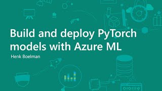 Build and deploy PyTorch models with Azure ML