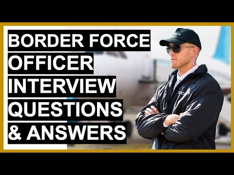 BORDER FORCE OFFICIAL INTERVIEW Q&A! (BORDER FORCE OFFICER Interview Questions And Answers!)