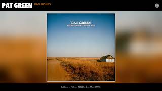 Pat Green - Bad Bones (Official Audio)