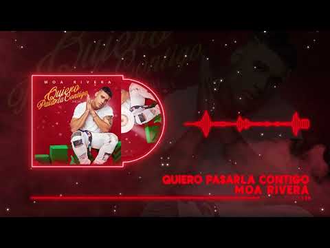 Moa Rivera - Quiero Pasarla  Contigo (Visualizar Oficial)