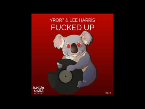 YROR?  & Lee Harris - Fucked Up (Original Mix)