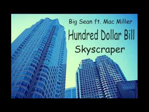 Big Sean ft. Mac Miller - Hundred Dollar Bill Skyscraper