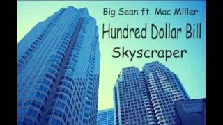 Big Sean ft. Mac Miller - Hundred Dollar Bill Skyscraper