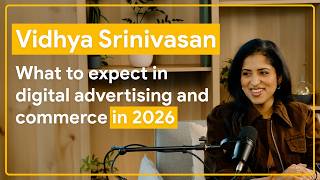 Vidhya Srinivasan: What to expect in digital advertising and commerce in 2026