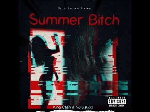 King Cash - Summer Bitch ft Noto Kid