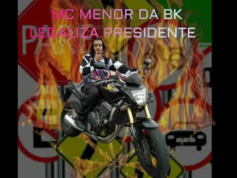MC MENOR DA BK - LEGALIZA PRESIDENTE