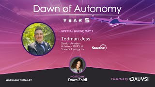 Tedman Jess, Senior Aviation Advisor- RPAS, Suncor Energy Inc | Dawn of Autonomy | Episode 70