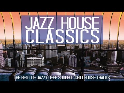 TOP 55 JAZZ HOUSE CLASSICS NON STOP 3 HOURS