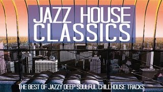 TOP 55 JAZZ HOUSE CLASSICS NON STOP 3 HOURS