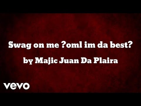 Majic Juan Da Plaira - Swag on me （oml im da best） (AUDIO)