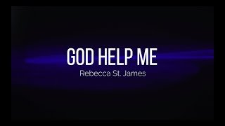 God Help Me - Rebecca St  James