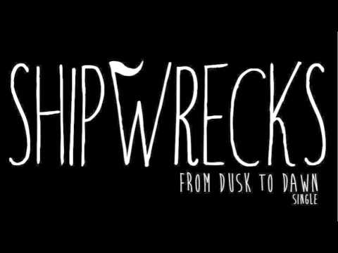 Shipwrecks - From Dusk to Dawn