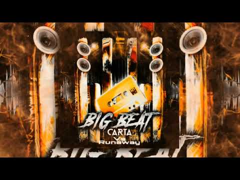 CARTA - Big Beat vs Runaway (Samuel Torres Mashup)