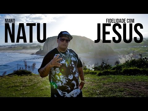 Mano Natu - Fidelidade Com Jesus - Videoclipe