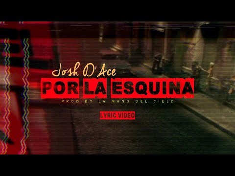 ✎🎥 Por La Esquina [Lyric Video] - Josh D'Ace