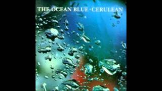 The Ocean Blue - 12 - I&#39;ve Sung One Too Many Songs - Cerulean (1991)