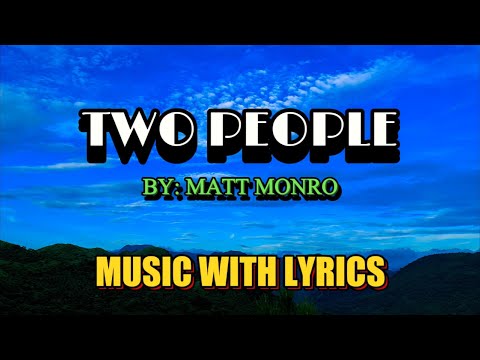 TWO PEOPLE SUNG BY MATT MONRO - A CLASSIC ENGLISH LOVE SONG WITH LYRICS