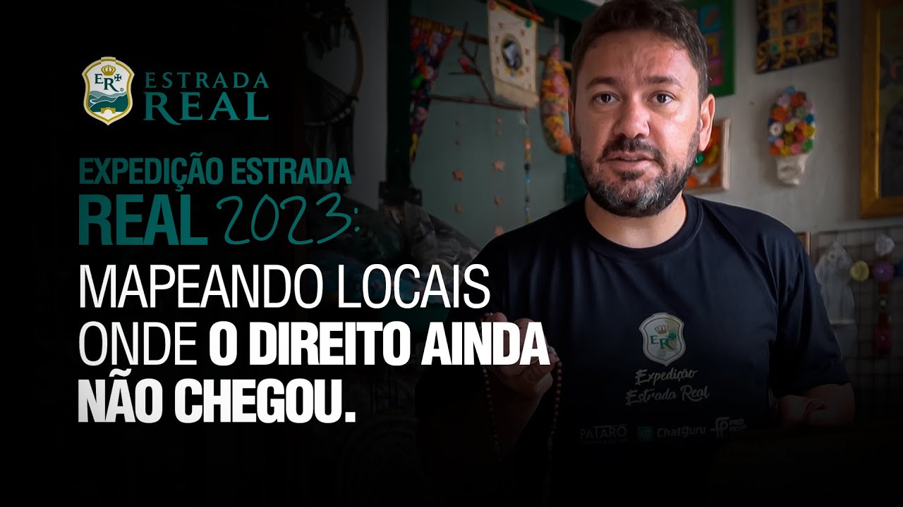 EXPEDIÇÃO ESTRADA REAL 2023: Mapeando locais onde o DIREITO AINDA NÃO CHEGOU!