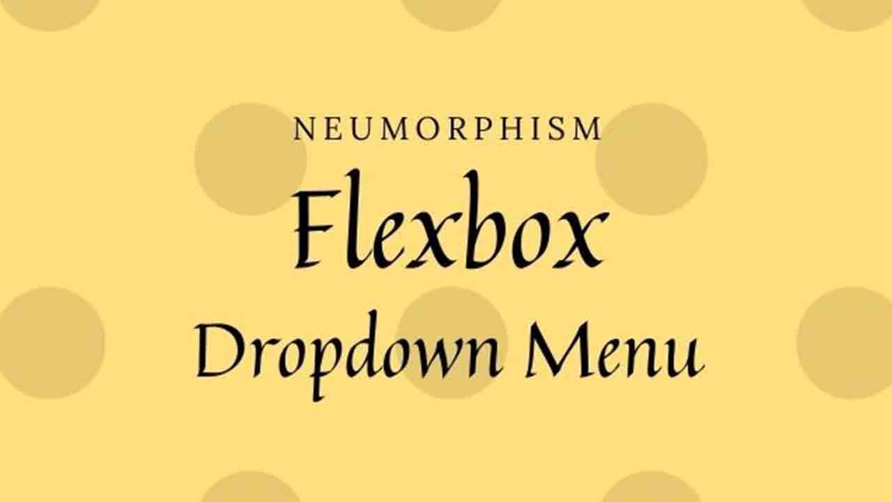 Dropdown Navigation Menu using Flexbox | CSS Neumorphism
