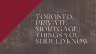 Toronto Private Mortgage|  Things You Should Know
