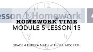 Eureka Math Homework Time Grade 4 Module 5 Lesson 15