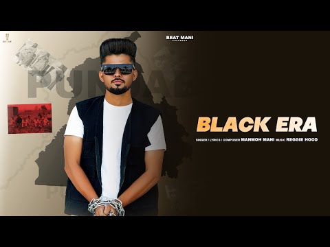 BLACK ERA (Official Video) | Manmoh Mani | Reggie Hood (Mani East) | New Punjabi Song 2024