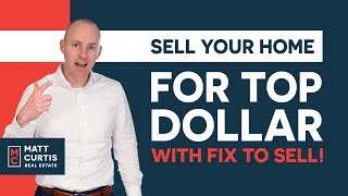 Sell Your Home For Top Dollar with Fix To Sell!