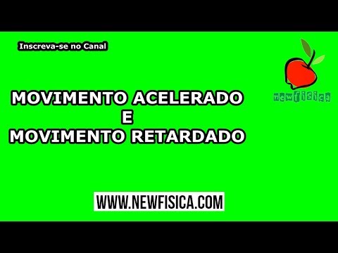 MECÂNICA - AULA 20 - MOVIMENTO ACELERADO e RETARDADO