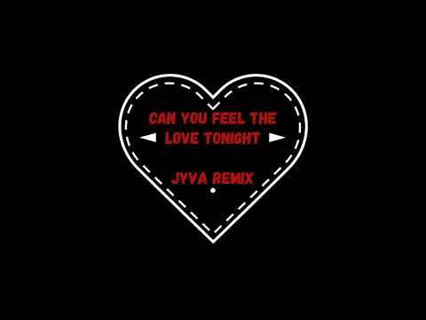 Can You Feel The Love Tonight (JYVA Remix)