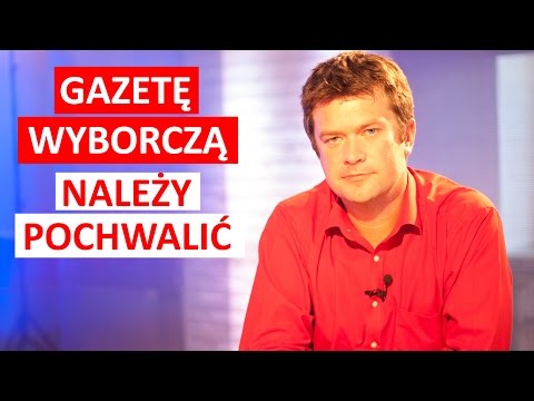 Marek Pyza: Gazetę Wyborczą należy pochwalić