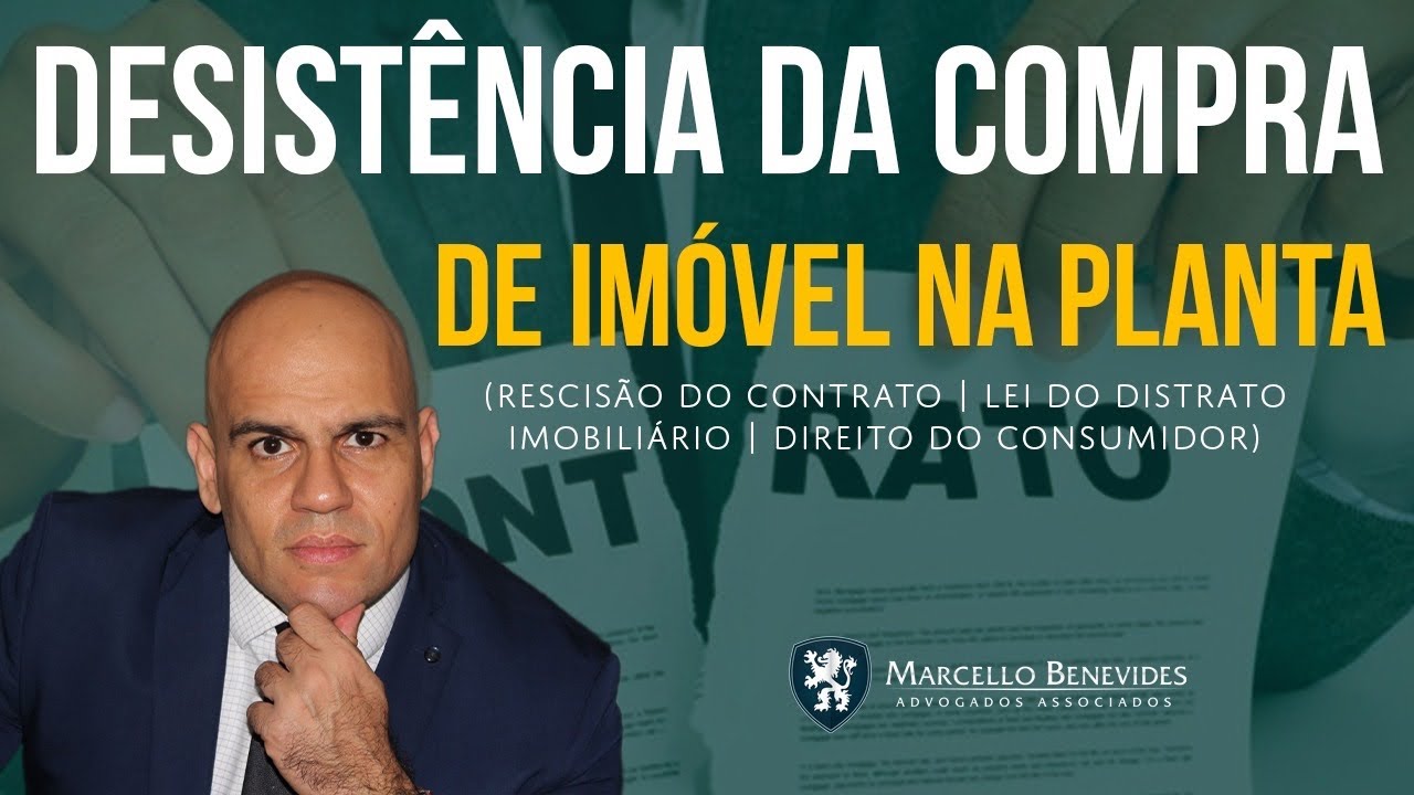 Desistência da Compra de Imóvel na Planta - Rescisão | Devolução dos Valores Pagos | Seus direitos.