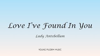 Lady Antebellum - Love I&#39;ve Found In You (Lyrics) - Own The Night