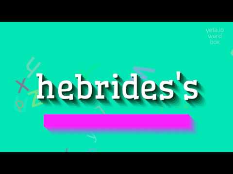 HEBRIDES'S - HOW TO PRONOUNCE IT? #hebrides's