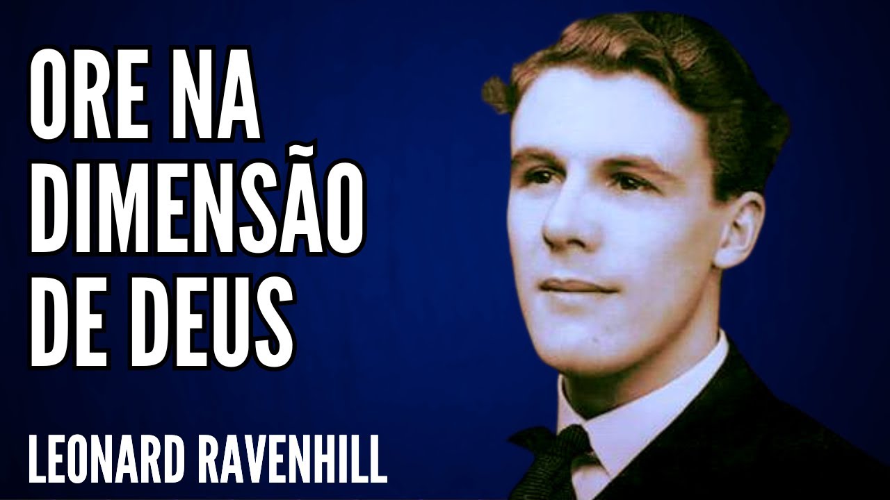 UMA ORAÇÃO COM A DIMENSÃO DE DEUS - Leonard Ravenhill (1907-1994)