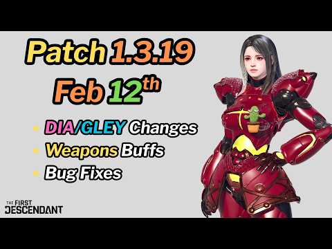 First Descendant - Patch 1.3.19 - Dia & Gley Balance, Weapon Buffs, Bug Fixes