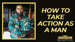 How To Take Action When Walking Into Manhood | Prince Donnell