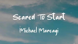 Michael Marcagi - Scared To Start (Lyrics)