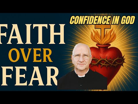 Confidence in God: How to Trust God Completely ~ Fr Ripperger